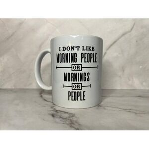 Snarky Funny Coffee Mug I don't like morning people or mornings‎ or people"